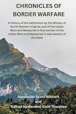 Chronicles of Border Warfare: A History of the Settlement by the Whites, of North-Western Virginia, and of the Indian Wars and Massacres in that secti