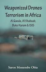 Weaponized Drones Terrorism in Africa: Al Qaeda, Al Shabaab, Boko Haram and ISIS 