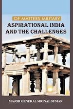 Of Matters Military: Aspirational India and Challenges 