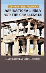 Of Matters Military: Aspirational India and Challenges 
