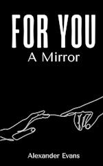 For You, A Mirror 