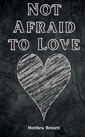 Not Afraid to Love