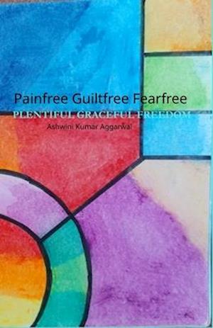 Painfree Guiltfree Fearfree