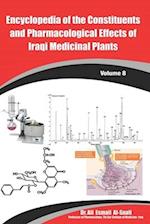 Encyclopedia of the Constituents and Pharmacological Effects of Iraqi Medicinal Plants Volume - 8 