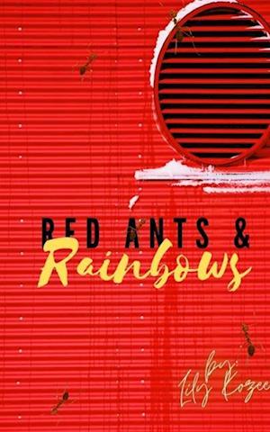 Red Ants and  Rainbows