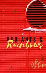 Red Ants and  Rainbows