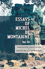 The Essays of Michel De Montaigne Vol III 