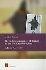 The Institutionalization of Torture by the Bush Administration