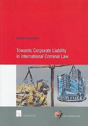 Towards Corporate Liability in International Criminal Law