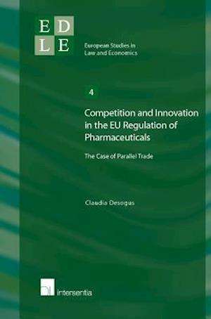 Competition and Innovation in the Eu Regulation of Pharmaceuticals