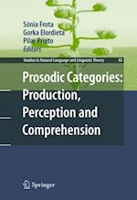 Prosodic Categories: Production, Perception and Comprehension