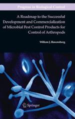 Roadmap to the Successful Development and Commercialization of Microbial Pest Control Products for Control of Arthropods