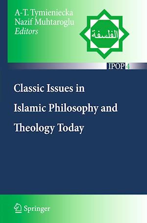 Classic Issues in Islamic Philosophy and Theology Today