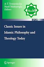 Classic Issues in Islamic Philosophy and Theology Today