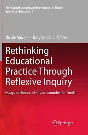 Rethinking Educational Practice Through Reflexive Inquiry