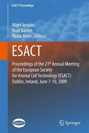 Proceedings of the 21st Annual Meeting of the European Society for Animal Cell Technology (ESACT), Dublin, Ireland, June 7-10, 2009