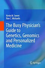 The Busy Physician’s Guide To Genetics, Genomics and Personalized Medicine