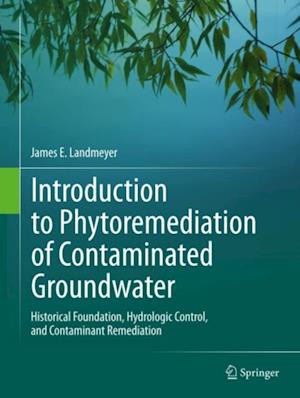 Introduction to Phytoremediation of Contaminated Groundwater