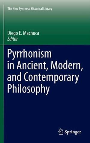 Pyrrhonism in Ancient, Modern, and Contemporary Philosophy