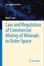 Law and Regulation of Commercial Mining of Minerals in Outer Space