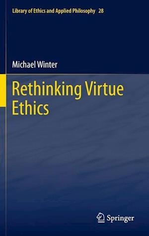 Rethinking Virtue Ethics