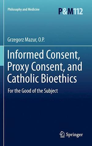 Informed Consent, Proxy Consent, and Catholic Bioethics