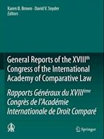 General Reports of the XVIIIth Congress of the International Academy of Comparative Law/Rapports Generaux du XVIIIeme Congres de l'Academie Internationale de Droit Compare