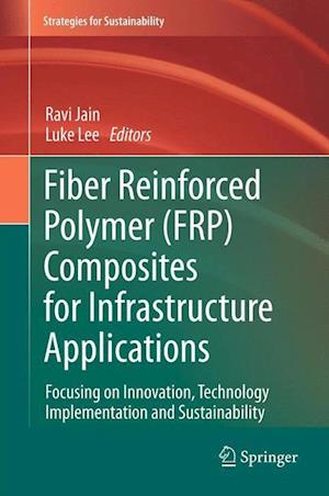 Fiber Reinforced Polymer (FRP) Composites for Infrastructure Applications