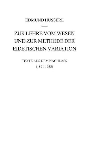 Zur Lehre vom Wesen und zur Methode der eidetischen Variation