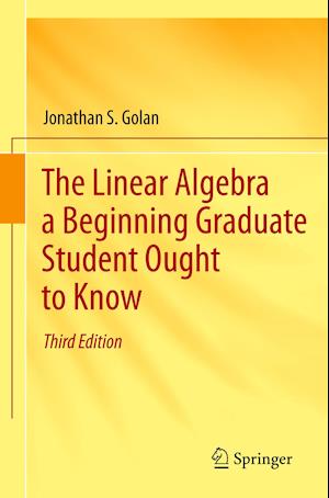 The Linear Algebra a Beginning Graduate Student Ought to Know