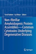 Non-fibrillar Amyloidogenic Protein Assemblies - Common Cytotoxins Underlying Degenerative Diseases