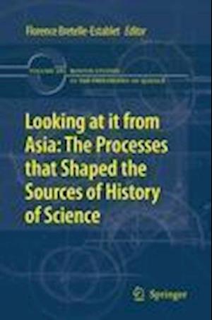 Looking at it from Asia: the Processes that Shaped the Sources of History of  Science