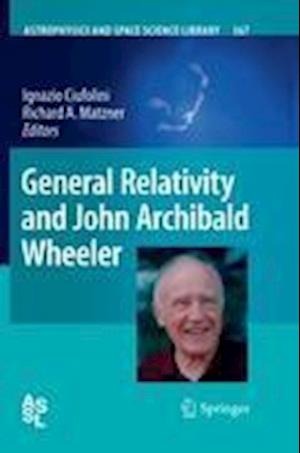 General Relativity and John Archibald Wheeler