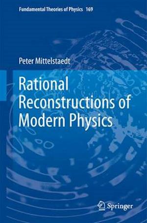 Rational Reconstructions of Modern Physics