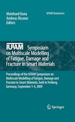 IUTAM Symposium on Multiscale Modelling of Fatigue, Damage and Fracture in Smart Materials