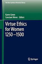 Virtue Ethics for Women 1250-1500