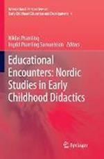 Educational Encounters: Nordic Studies in Early Childhood Didactics