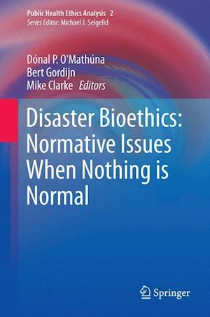 Disaster Bioethics: Normative Issues When Nothing is Normal