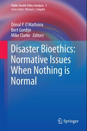 Disaster Bioethics: Normative Issues When Nothing is Normal
