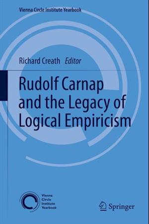 Rudolf Carnap and the Legacy of Logical Empiricism