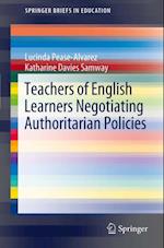 Teachers of English Learners Negotiating Authoritarian Policies