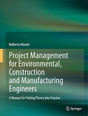 Project Management for Environmental, Construction and Manufacturing Engineers