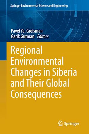 Regional Environmental Changes in Siberia and Their Global Consequences