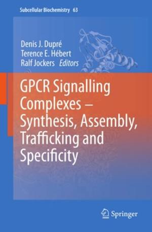 GPCR Signalling Complexes - Synthesis, Assembly, Trafficking and Specificity