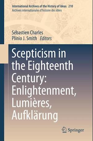 Scepticism in the Eighteenth Century: Enlightenment, Lumieres, Aufklarung