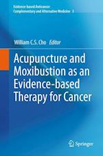 Acupuncture and Moxibustion as an Evidence-based Therapy for Cancer
