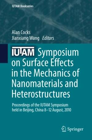 IUTAM Symposium on Surface Effects in the Mechanics of Nanomaterials and Heterostructures