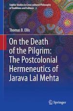 On the Death of the Pilgrim: The Postcolonial Hermeneutics of Jarava Lal Mehta