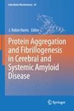 Protein Aggregation and Fibrillogenesis in Cerebral and Systemic Amyloid Disease