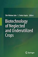 Biotechnology of Neglected and Underutilized Crops